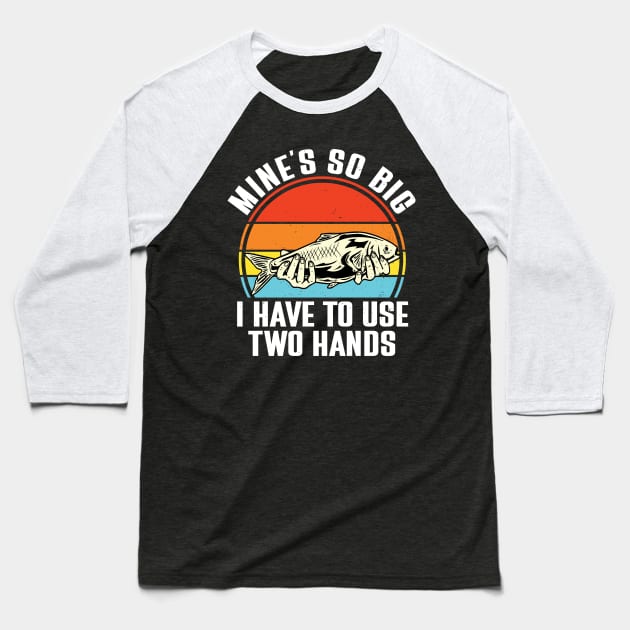 Mine's So Big I Have To Use Two Hands Baseball T-Shirt by justin moore